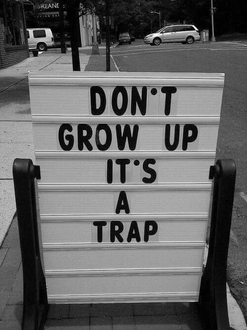 Don’t grow up